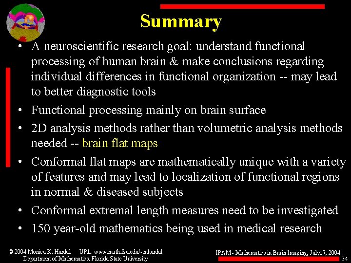 Summary • A neuroscientific research goal: understand functional processing of human brain & make