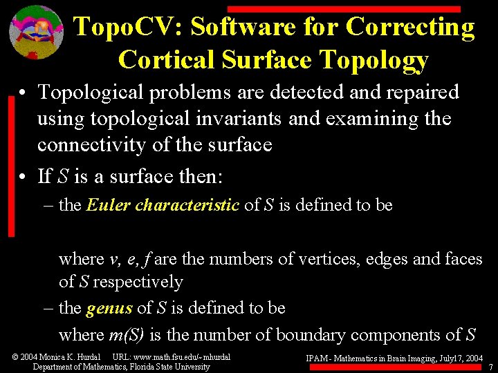 Topo. CV: Software for Correcting Cortical Surface Topology • Topological problems are detected and