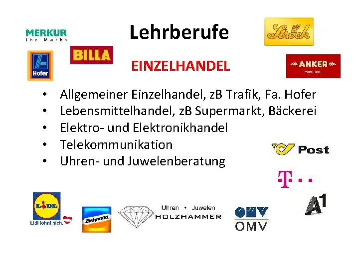 Lehrberufe EINZELHANDEL • • • Allgemeiner Einzelhandel, z. B Trafik, Fa. Hofer Lebensmittelhandel, z.