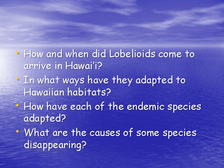  • How and when did Lobelioids come to • • • arrive in