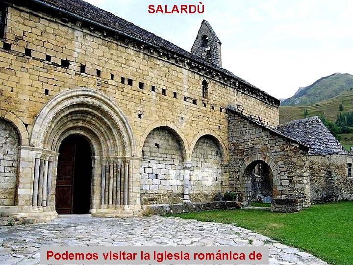 SALARDÙ Podemos visitar la Iglesia románica de 