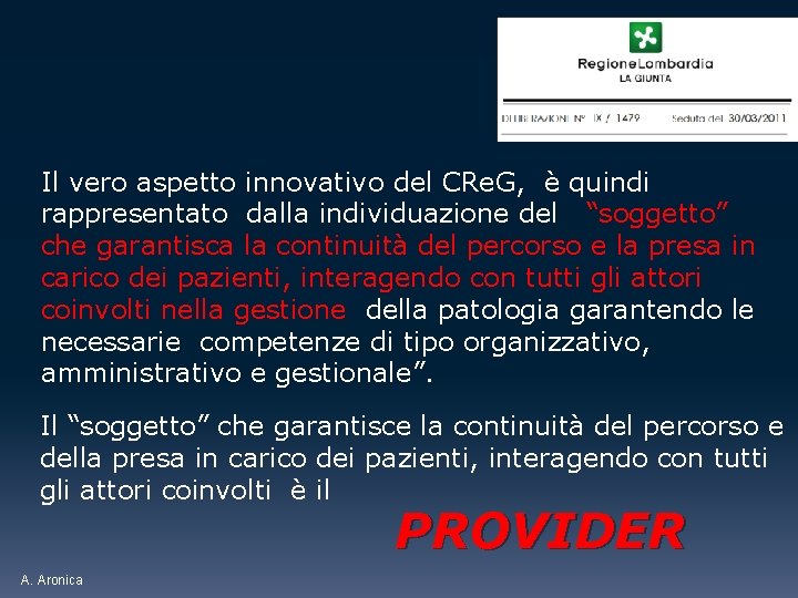 Il vero aspetto innovativo del CRe. G, è quindi rappresentato dalla individuazione del “soggetto”