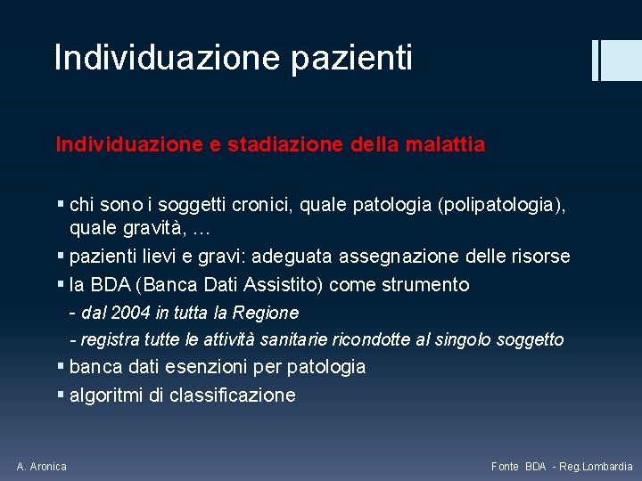 Individuazione pazienti Individuazione e stadiazione della malattia § chi sono i soggetti cronici, quale