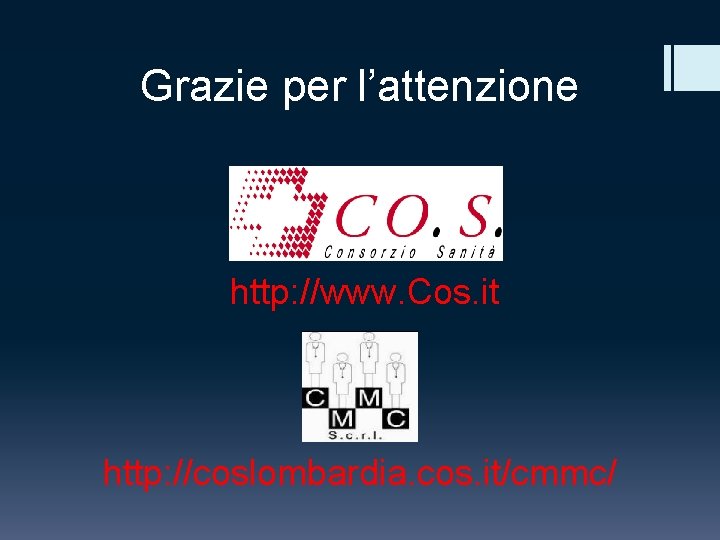 Grazie per l’attenzione http: //www. Cos. it http: //coslombardia. cos. it/cmmc/ 