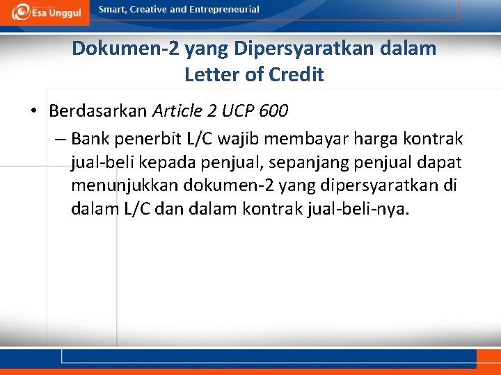 Dokumen-2 yang Dipersyaratkan dalam Letter of Credit • Berdasarkan Article 2 UCP 600 –