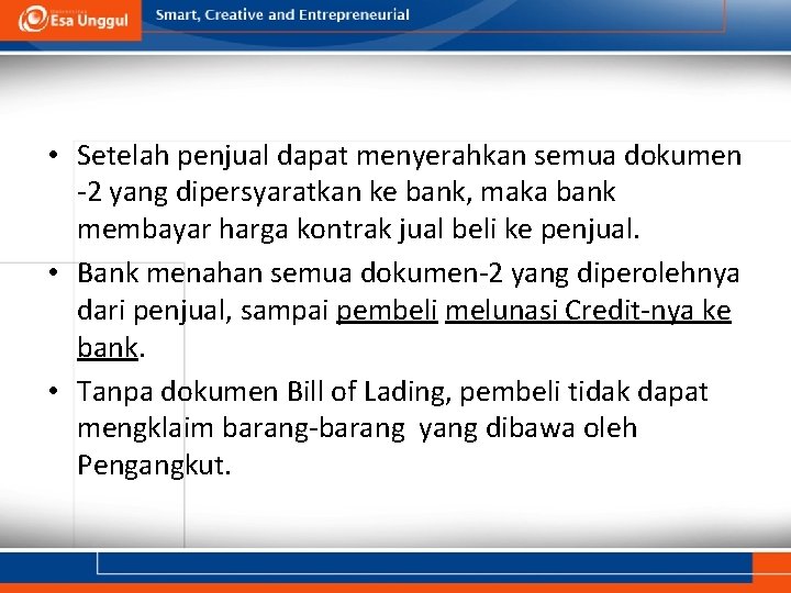  • Setelah penjual dapat menyerahkan semua dokumen -2 yang dipersyaratkan ke bank, maka