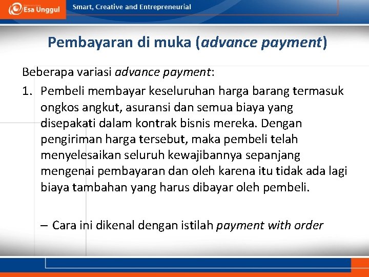 Pembayaran di muka (advance payment) Beberapa variasi advance payment: 1. Pembeli membayar keseluruhan harga