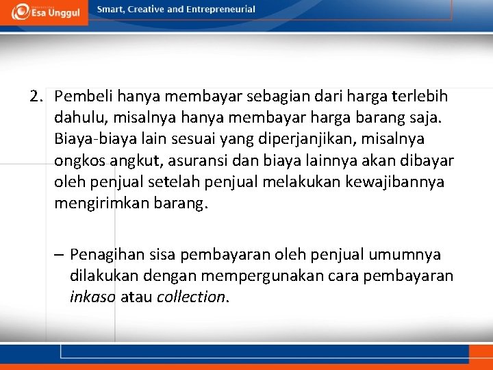 2. Pembeli hanya membayar sebagian dari harga terlebih dahulu, misalnya hanya membayar harga barang