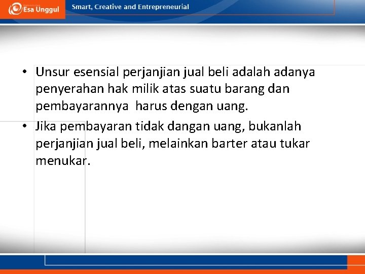  • Unsur esensial perjanjian jual beli adalah adanya penyerahan hak milik atas suatu