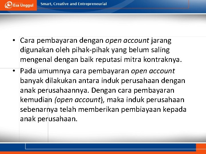  • Cara pembayaran dengan open account jarang digunakan oleh pihak-pihak yang belum saling