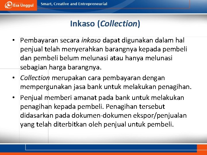 Inkaso (Collection) • Pembayaran secara inkaso dapat digunakan dalam hal penjual telah menyerahkan barangnya
