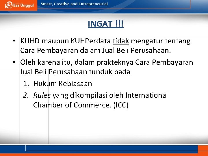 INGAT !!! • KUHD maupun KUHPerdata tidak mengatur tentang Cara Pembayaran dalam Jual Beli