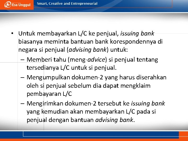  • Untuk membayarkan L/C ke penjual, issuing bank biasanya meminta bantuan bank korespondennya