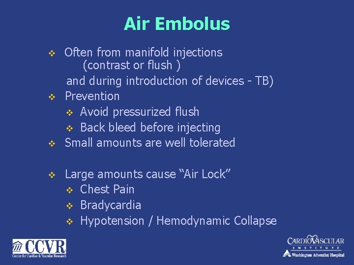 Air Embolus v v Often from manifold injections (contrast or flush ) and during