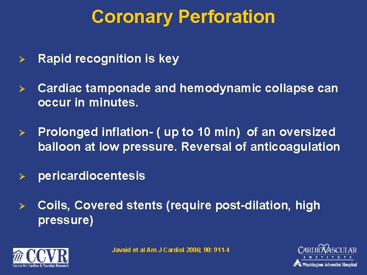Coronary Perforation Ø Rapid recognition is key Ø Cardiac tamponade and hemodynamic collapse can
