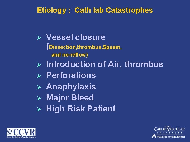 Etiology : Cath lab Catastrophes Ø Vessel closure (Dissection, thrombus, Spasm, and no-reflow) Ø