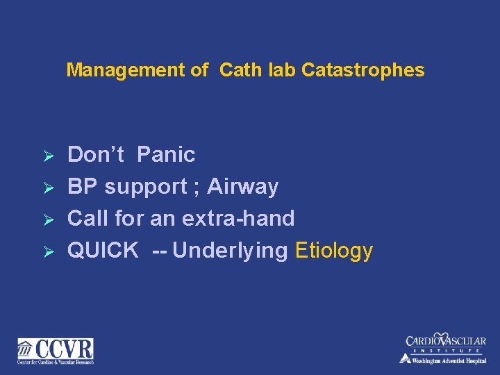 Management of Cath lab Catastrophes Ø Ø Don’t Panic BP support ; Airway Call