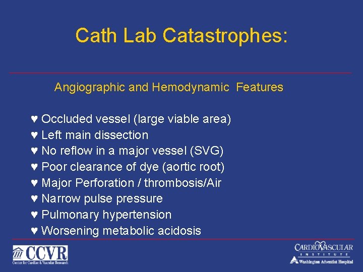 Cath Lab Catastrophes: Angiographic and Hemodynamic Features ♥ Occluded vessel (large viable area) ♥