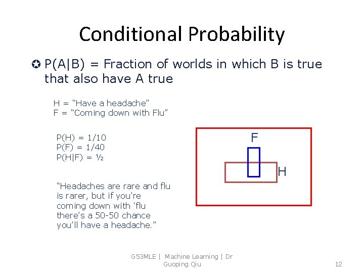 Conditional Probability µ P(A|B) = Fraction of worlds in which B is true that