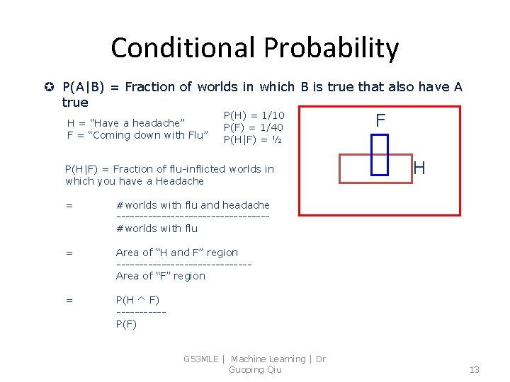 Conditional Probability µ P(A|B) = Fraction of worlds in which B is true that