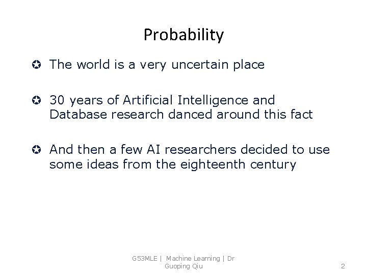 Probability µ The world is a very uncertain place µ 30 years of Artificial