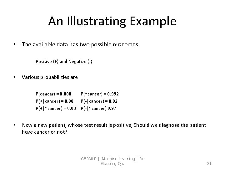 An Illustrating Example • The available data has two possible outcomes Positive (+) and