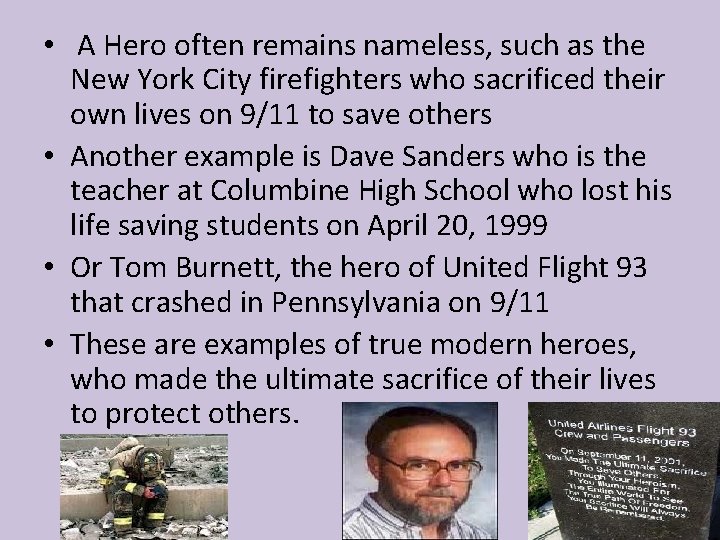  • A Hero often remains nameless, such as the New York City firefighters