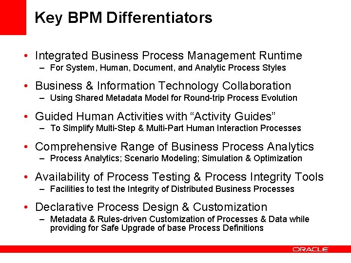 Key BPM Differentiators • Integrated Business Process Management Runtime – For System, Human, Document,