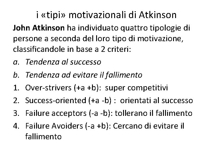 i «tipi» motivazionali di Atkinson John Atkinson ha individuato quattro tipologie di persone a