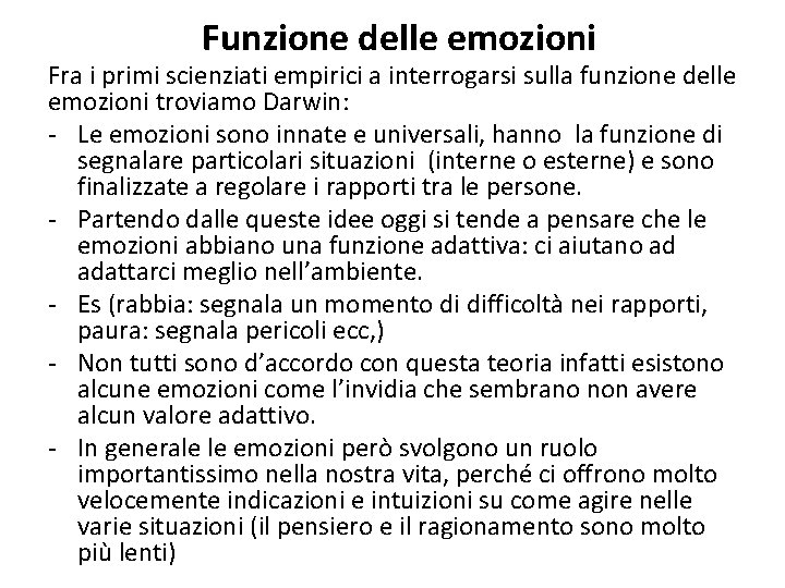 Funzione delle emozioni Fra i primi scienziati empirici a interrogarsi sulla funzione delle emozioni