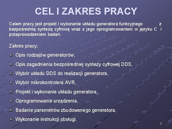 CEL I ZAKRES PRACY Celem pracy jest projekt i wykonanie układu generatora funkcyjnego z