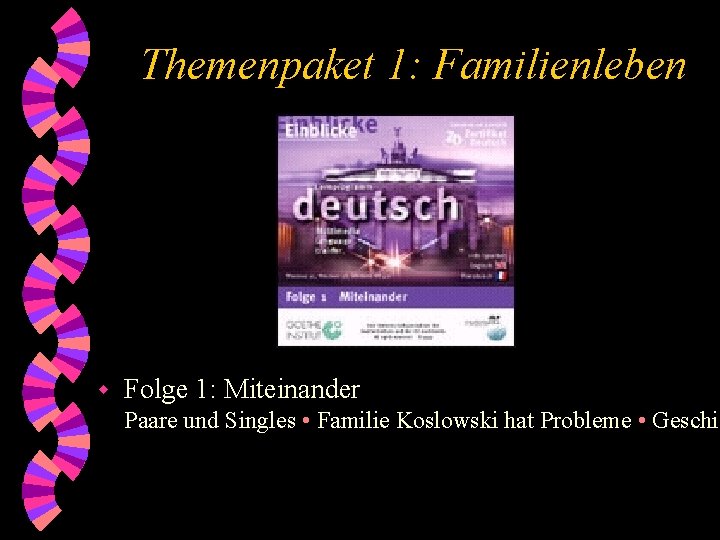 Themenpaket 1: Familienleben w Folge 1: Miteinander Paare und Singles • Familie Koslowski hat