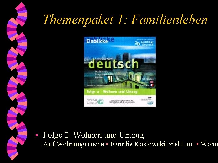 Themenpaket 1: Familienleben w Folge 2: Wohnen und Umzug Auf Wohnungssuche • Familie Koslowski