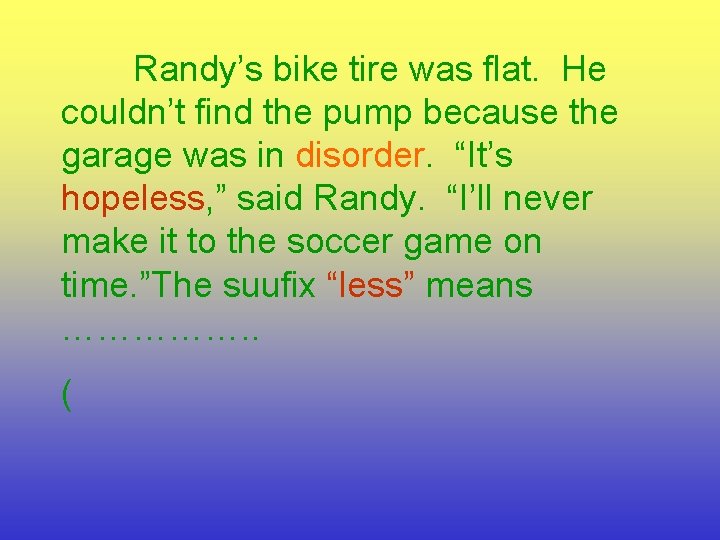 Randy’s bike tire was flat. He couldn’t find the pump because the garage was