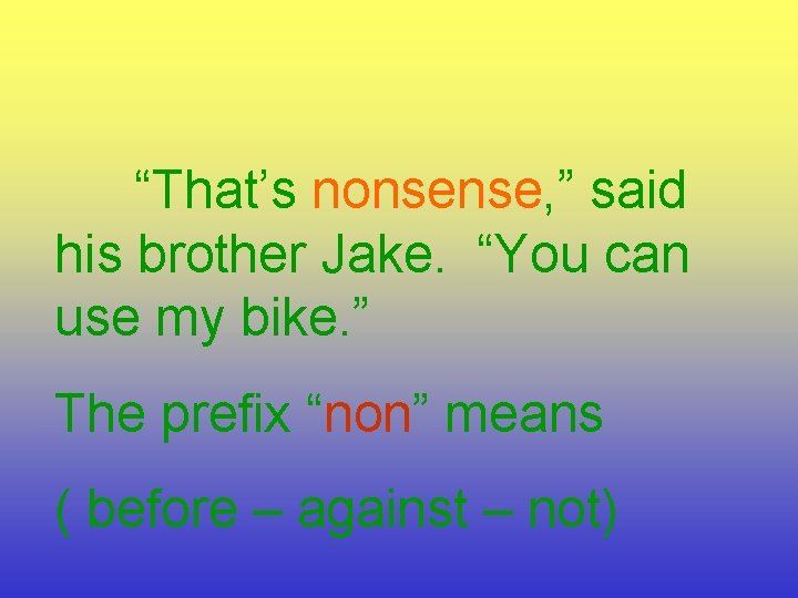 “That’s nonsense, ” said his brother Jake. “You can use my bike. ” The