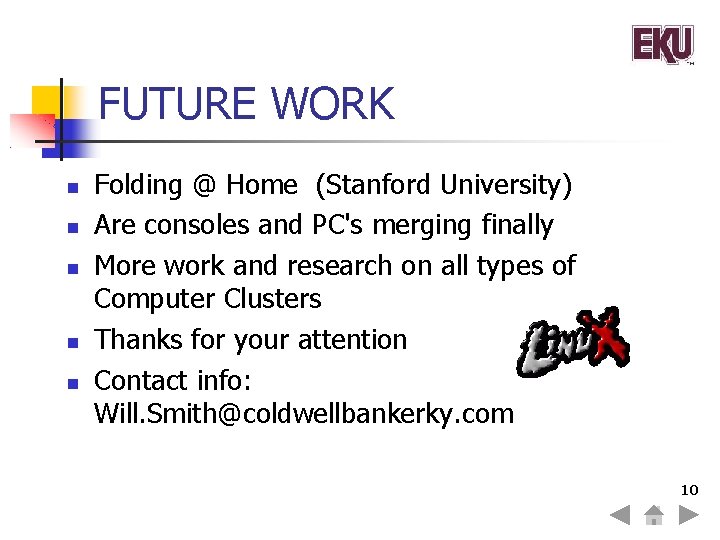 FUTURE WORK Folding @ Home (Stanford University) Are consoles and PC's merging finally More