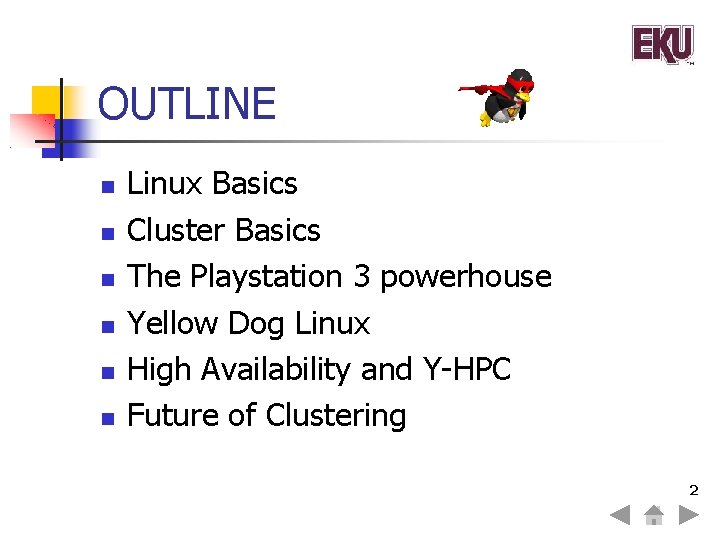 OUTLINE Linux Basics Cluster Basics The Playstation 3 powerhouse Yellow Dog Linux High Availability