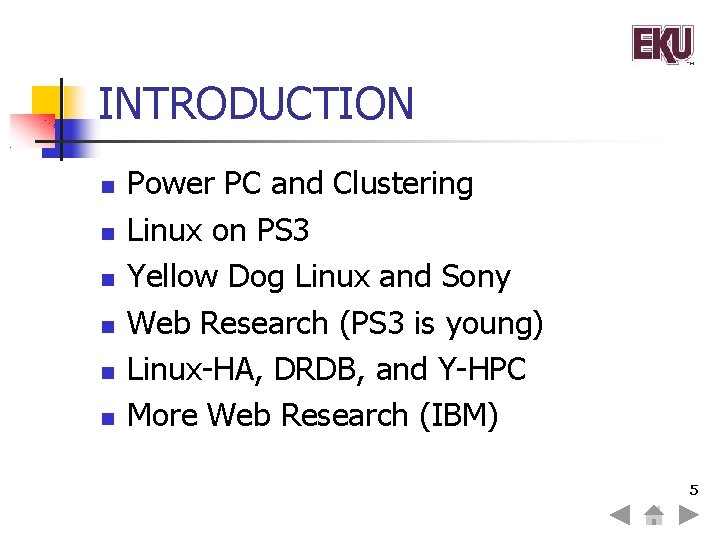 INTRODUCTION Power PC and Clustering Linux on PS 3 Yellow Dog Linux and Sony