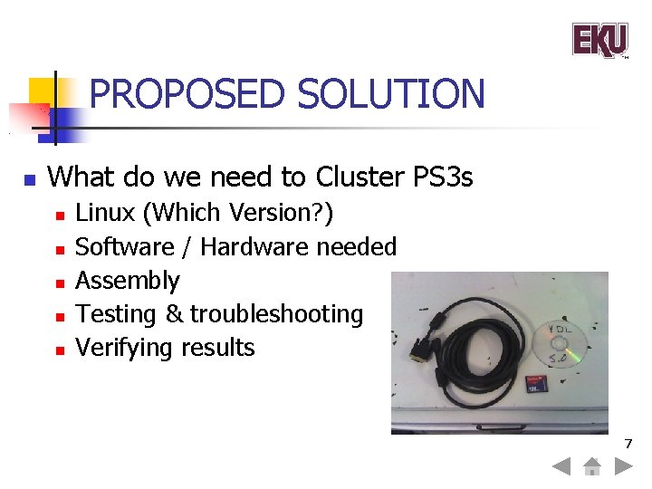 PROPOSED SOLUTION What do we need to Cluster PS 3 s Linux (Which Version?