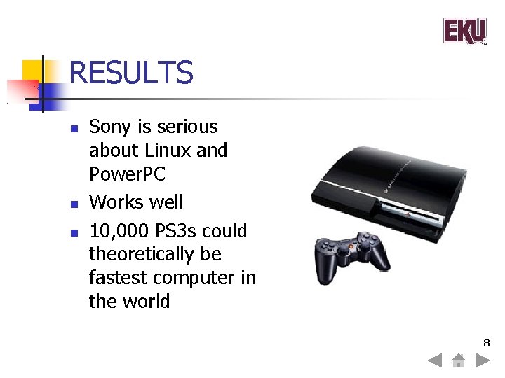 RESULTS Sony is serious about Linux and Power. PC Works well 10, 000 PS