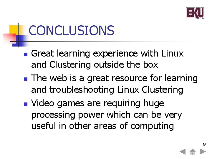 CONCLUSIONS Great learning experience with Linux and Clustering outside the box The web is