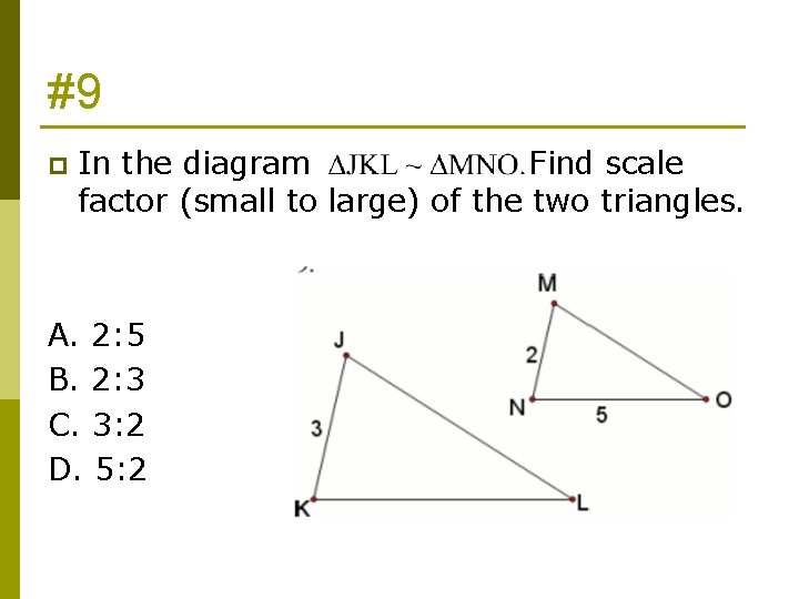 #9 p In the diagram Find scale factor (small to large) of the two