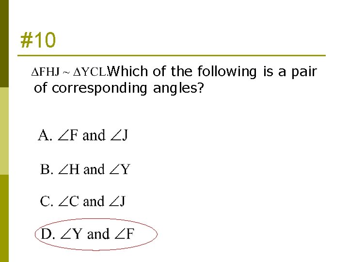 #10 Which of the following is a pair of corresponding angles? 