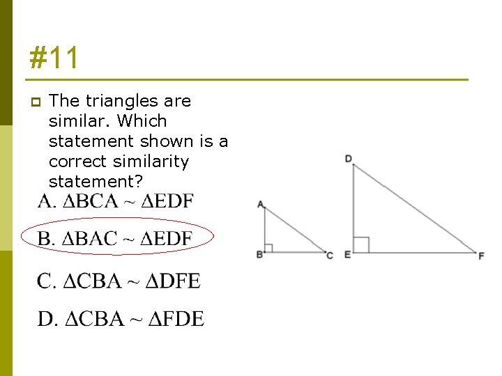 #11 p The triangles are similar. Which statement shown is a correct similarity statement?