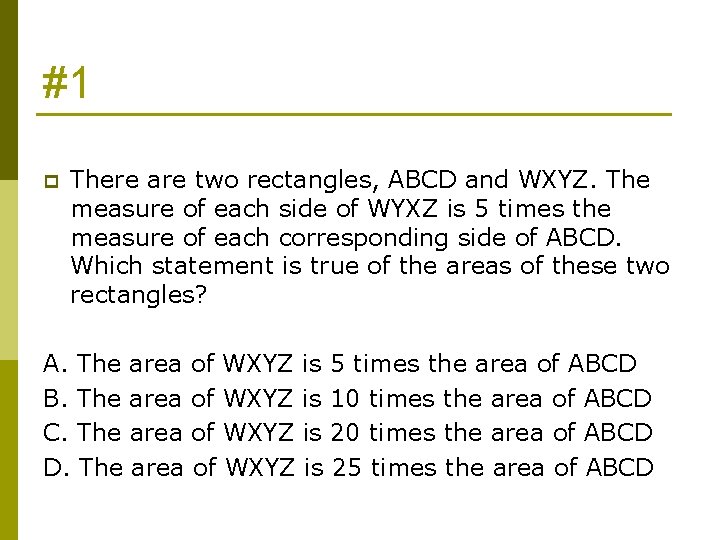 #1 p There are two rectangles, ABCD and WXYZ. The measure of each side