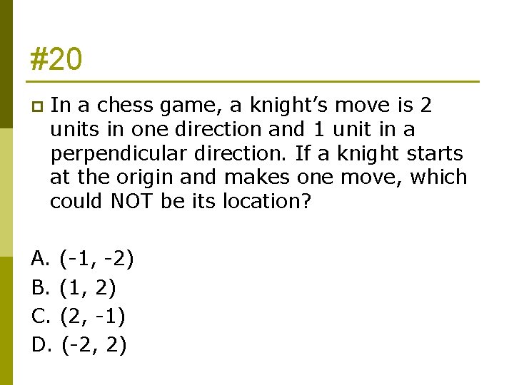 #20 p In a chess game, a knight’s move is 2 units in one