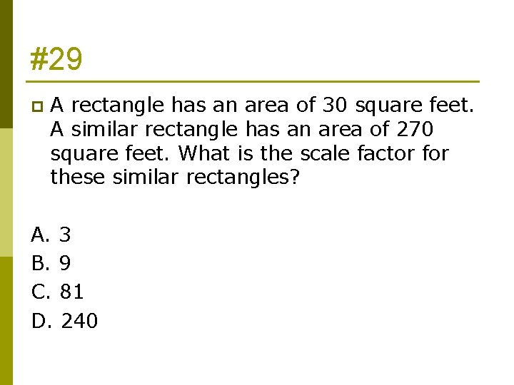 #29 p A rectangle has an area of 30 square feet. A similar rectangle