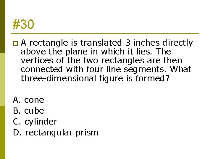 #30 p A rectangle is translated 3 inches directly above the plane in which