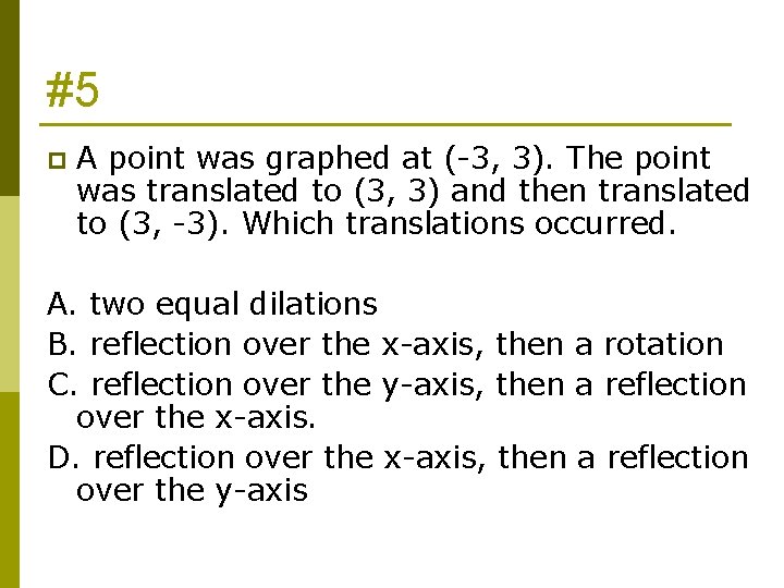 #5 p A point was graphed at (-3, 3). The point was translated to