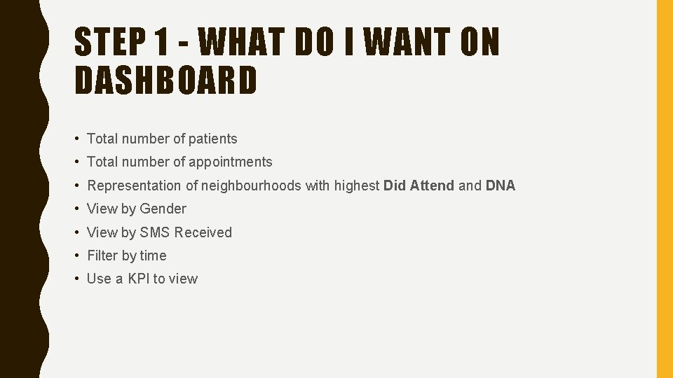 STEP 1 - WHAT DO I WANT ON DASHBOARD • Total number of patients